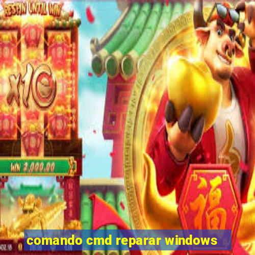 comando cmd reparar windows